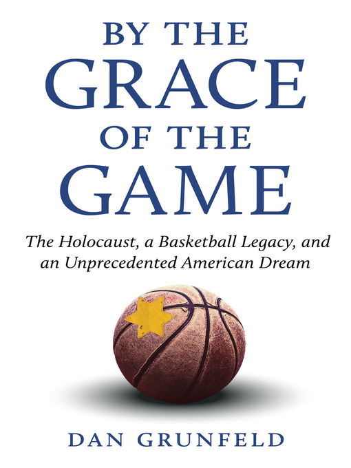 Title details for By the Grace of the Game by Dan Grunfeld - Available